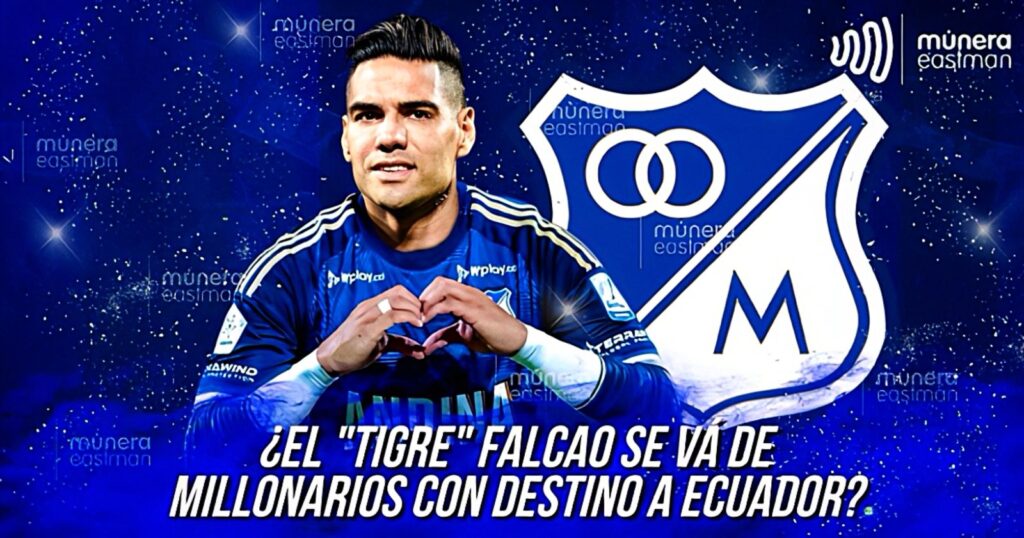 ¿EL «TIGRE» FALCAO SE VÁ DE MILLONARIOS CON DESTINO A ECUADOR?